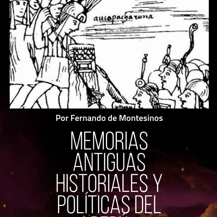 Memorias antiguas historiales y políticas del Perú Fernando Montesinos